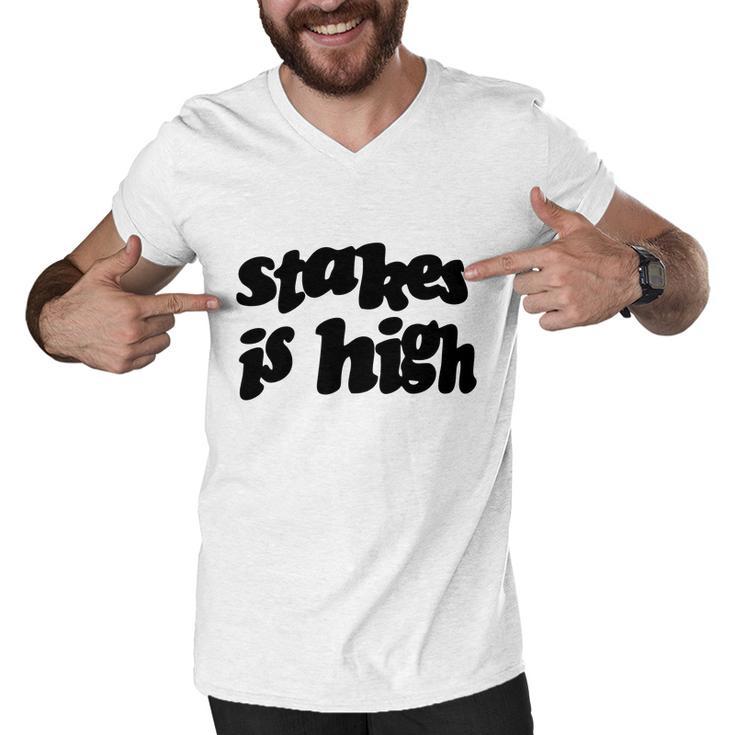 stakes is high shirt